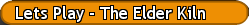 Lets Play - The Elder Kiln 